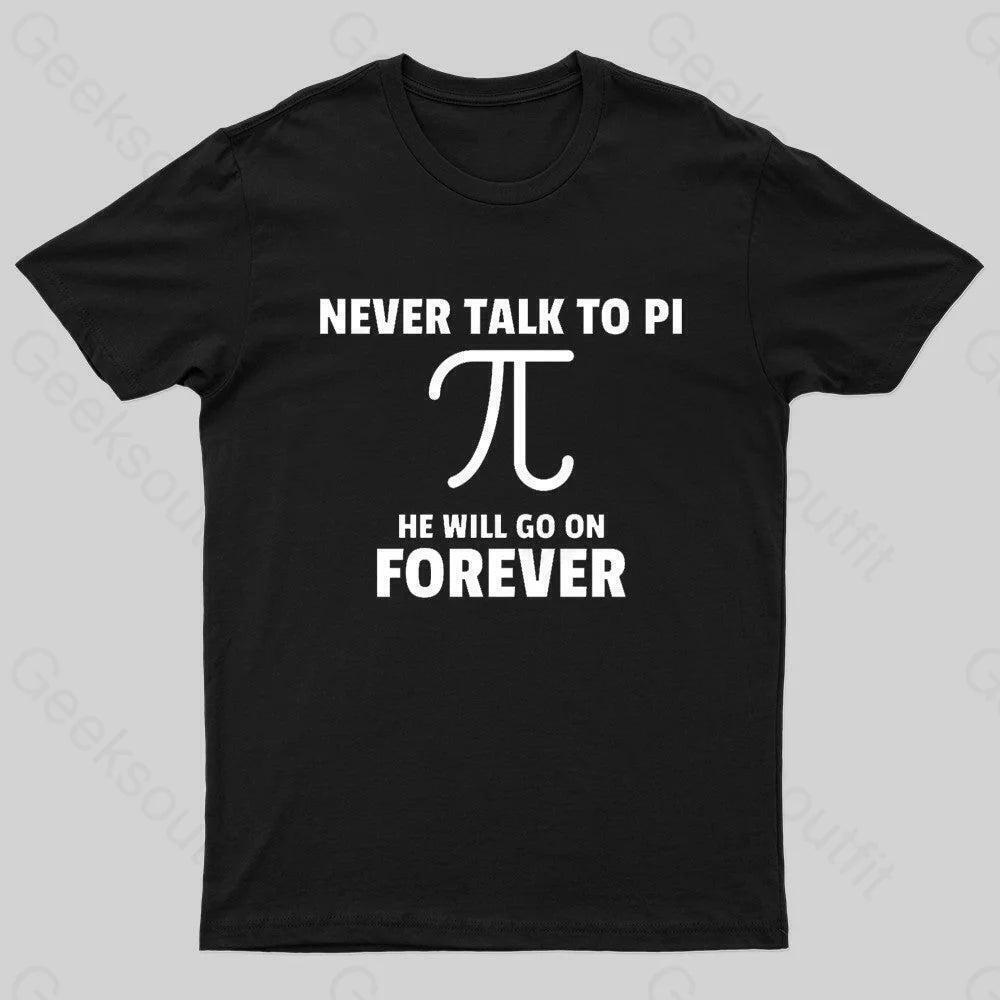 Never Talk To Pi Geek Tshirt